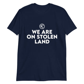 We are on Stolen Land T-Shirt