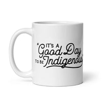 Thumbnail for It's a good day to be Indigenous Mug (11oz/15oz)