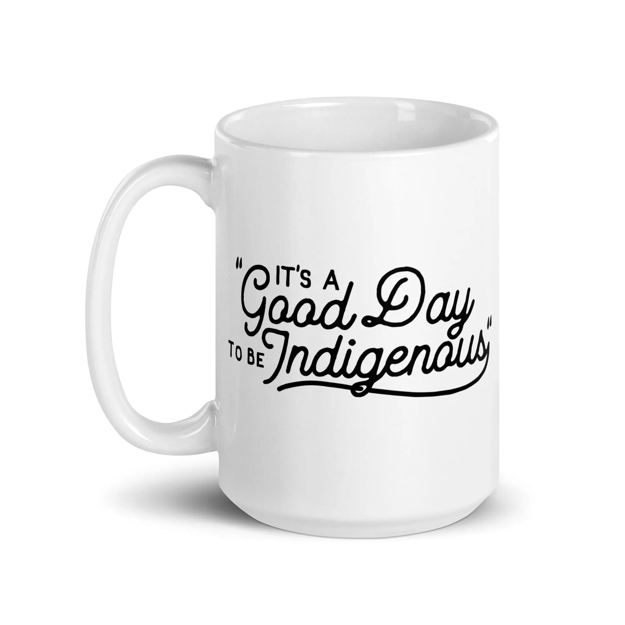 It's a good day to be Indigenous Mug (11oz/15oz)